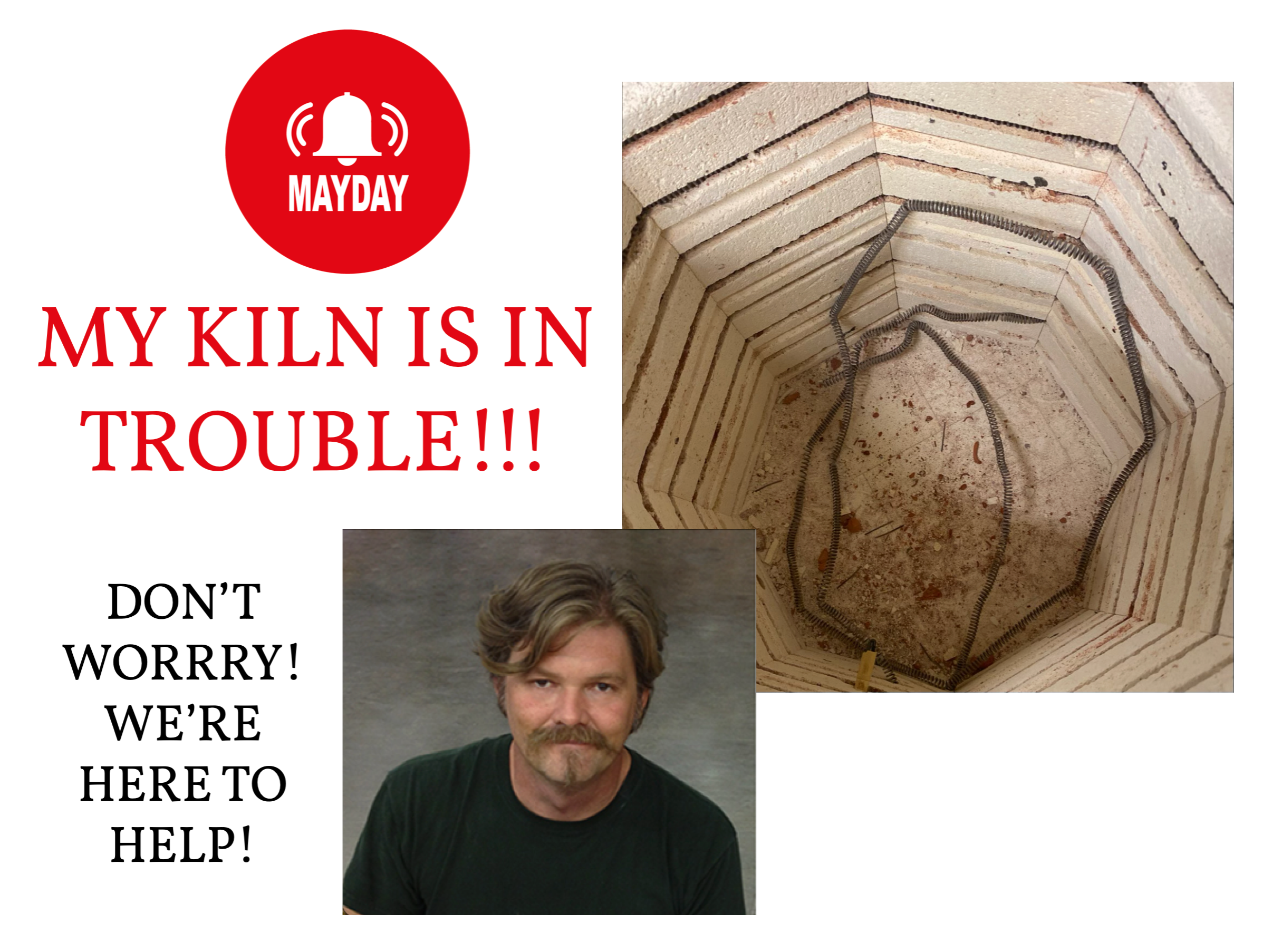 Mayday! Mayday!  My kiln is in trouble!